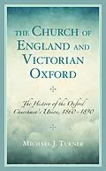E-Book (epub) The Church of England and Victorian Oxford von Michael J. Turner