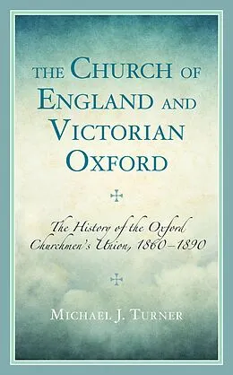 E-Book (epub) The Church of England and Victorian Oxford von Michael J. Turner