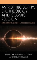 Livre Relié Astrophilosophy, Exotheology, and Cosmic Religion de Andrew M. Faber, Roland Davis