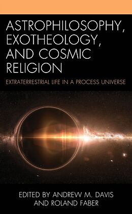 Livre Relié Astrophilosophy, Exotheology, and Cosmic Religion de Andrew M. Faber, Roland Davis