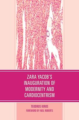 Livre Relié Zara Yacob's Inauguration of Modernity and Cardiocentrism de Kiros Teodros