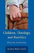 Livre Relié Children, Theology, and Bioethics de Jessica Bratt Carle