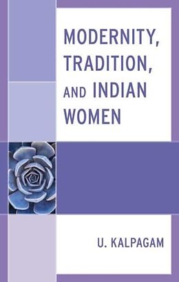 Livre Relié Modernity, Tradition, and Indian Women de U Kalpagam