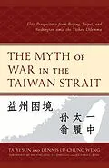 E-Book (epub) The Myth of War in the Taiwan Strait von Taiyi Sun, Dennis Lu-Chung Weng