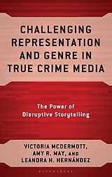 Fester Einband Challenging Representation and Genre in True Crime Media von Amy R ; Hernandez, Leandra Hinojosa; McDermot May