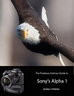 E-Book (epub) The Friedman Archives Guide to Sony's Alpha 1 von Gary L. Friedman