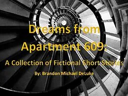 E-Book (epub) Dreams from Apartment 609 von Brandon Michael DeLuke