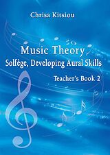 eBook (epub) Music Theory Solfège, Developing Aural Skills, Teacher's Book 2 de Chrisa Kitsiou