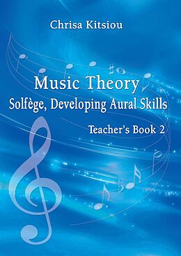 eBook (epub) Music Theory Solfège, Developing Aural Skills, Teacher's Book 2 de Chrisa Kitsiou