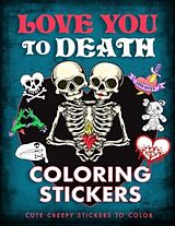 Couverture cartonnée Love You to Death Coloring Stickers de Editors of Thunder Bay Press