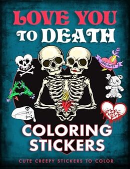 Couverture cartonnée Love You to Death Coloring Stickers de Editors of Thunder Bay Press