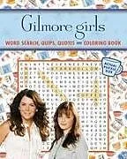 Kartonierter Einband Gilmore Girls Word Search, Quips, Quotes and Coloring Book von Editors of Thunder Bay Press
