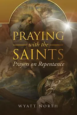 E-Book (epub) Praying with the Saints: Prayers on Repentance von Wyatt North
