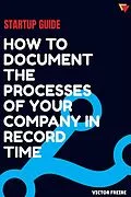 E-Book (epub) Startup guide: how to document the processes of your company in record time von Victor Freire