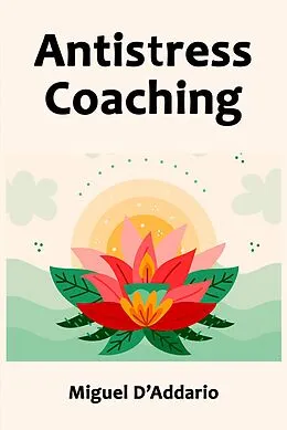 E-Book (epub) Antistress Coaching von Miguel D'Addario