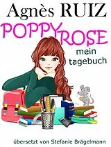 E-Book (epub) Poppy Rose, Mein Tagebuch von Agnes Ruiz