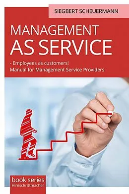 E-Book (epub) MANAGEMENT AS SERVICE - Employees as customers! von Siegbert Scheuermann