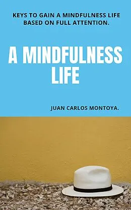 E-Book (epub) " A mindfulness Life" von Juan Carlos Montoya