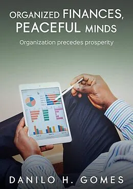 E-Book (epub) Organized Finances, Peaceful Minds von Danilo H. Gomes