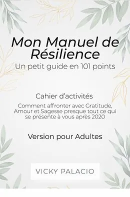 E-Book (epub) Mon Manuel de Résilience - Un petit guide en 101 points von Vicky Palacio
