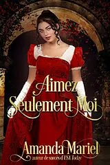 E-Book (epub) Aimez Seulement Moi von Amanda Mariel
