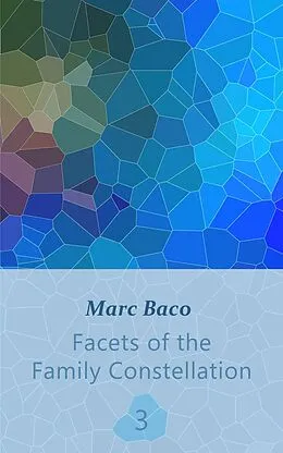 E-Book (epub) Facets of the Family Constellation -- Volume 3 von Marc Baco