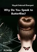 E-Book (epub) Why Do You Speak to Butterflies? von Magali Dubreuil Bourguet