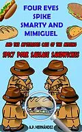 E-Book (epub) Four Eyes, Spike, Smarty and Mimiguel (Secret Detectives, #2) von A. P. Hernández