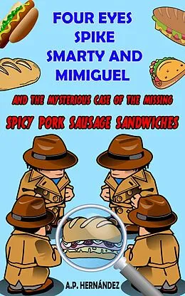 E-Book (epub) Four Eyes, Spike, Smarty and Mimiguel (Secret Detectives, #2) von A. P. Hernández