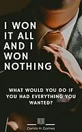 E-Book (epub) I Won It All and I Won Nothing von Danilo H. Gomes