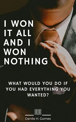 E-Book (epub) I Won It All and I Won Nothing von Danilo H. Gomes