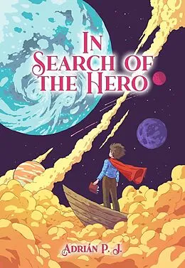 E-Book (epub) In Search of the Hero (Stand alone with option for a trilogy, #1) von Adrián P. J.