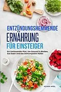 E-Book (epub) Entzündungshemmende Ernährung Für Einsteiger von Adam Weil