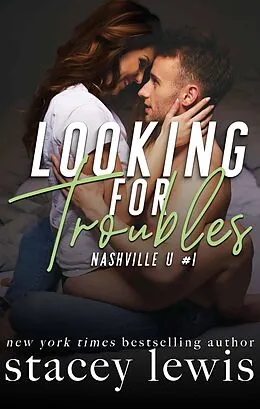 E-Book (epub) Looking for Troubles (Nashville U, #1) von Stacey Lewis