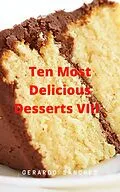 E-Book (epub) Ten Most Delicious Desserts VIII von Gerardo Sánchez