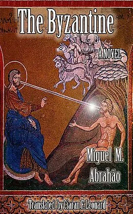 E-Book (epub) The Byzantine - A Novel von Miguel M. Abrahão