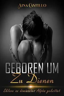 E-Book (epub) Geboren um zu dienen von Aina Castillo