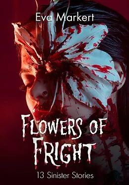 E-Book (epub) Flowers of Fright von Eva Markert