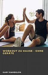 E-Book (epub) Workout zu Hause - ohne Geräte von Gary Randolph