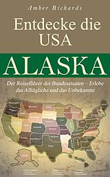 E-Book (epub) Entdecke die USA Alaska von Amber Richards