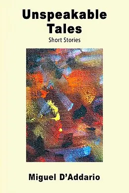 E-Book (epub) Unspeakable Tales von Miguel D'Addario