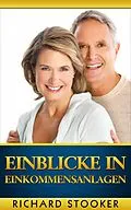 E-Book (epub) Einblicke in Einkommensanlagen von Richard Stooker