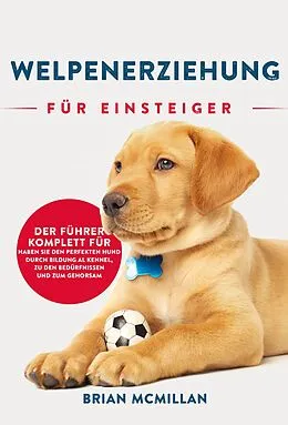 E-Book (epub) Welpenerziehung für Einsteiger von Brian McMillan