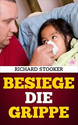 E-Book (epub) Besiege die Grippe von Richard Stooker