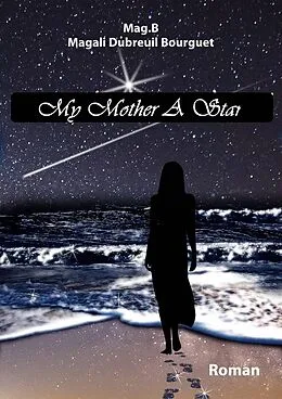 E-Book (epub) My Mother A Star von Magali Dubreuil Bourguet