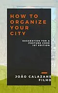 E-Book (epub) How to Organize your City von João Calazans Filho