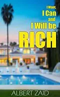 E-Book (epub) I Want, I Can and I Will be Rich von Albert Zaid