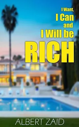 E-Book (epub) I Want, I Can and I Will be Rich von Albert Zaid