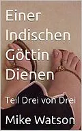 E-Book (epub) Einer Indischen Göttin Dienen von Mike Watson