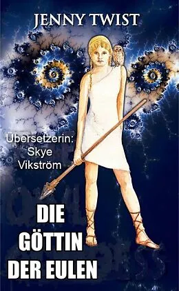E-Book (epub) Die Göttin der Eulen von Jenny Twist